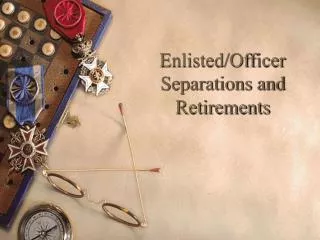 Enlisted/Officer Separations and Retirements