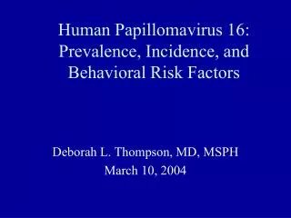 Human Papillomavirus 16: Prevalence, Incidence, and Behavioral Risk Factors