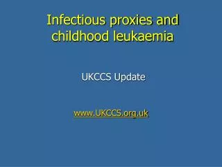 Infectious proxies and childhood leukaemia