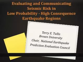 Terry E. Tullis Brown University Chair, National Earthquake Prediction Evaluation Council