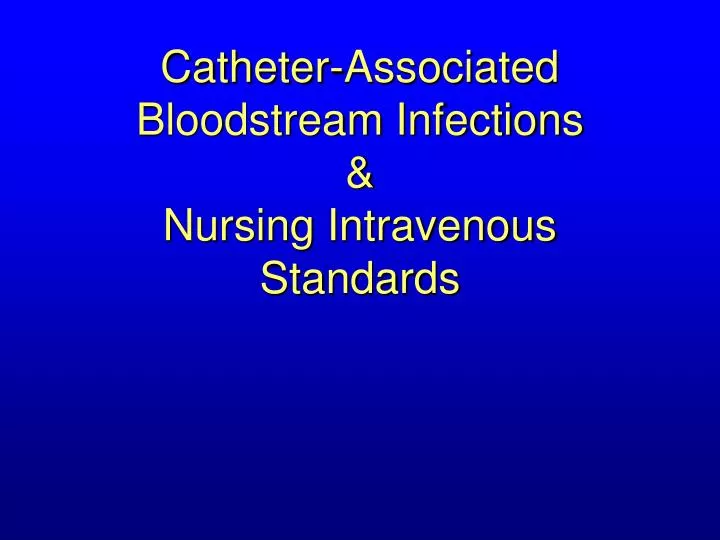 catheter associated bloodstream infections nursing intravenous standards