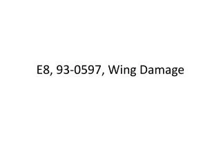 E8, 93-0597, Wing Damage