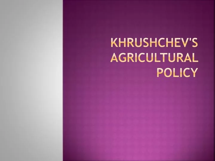 khrushchev s agricultural policy