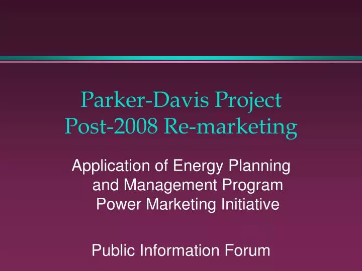 parker davis project post 2008 re marketing