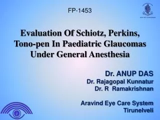 Evaluation Of Schiotz , Perkins, Tono -pen In Paediatric Glaucomas Under General Anesthesia