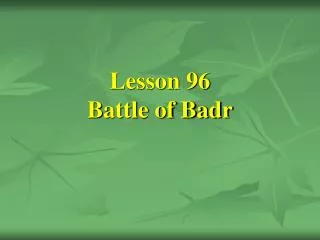 Lesson 96 Battle of Badr