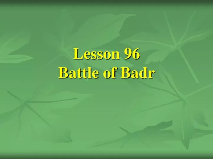 lesson 96 battle of badr