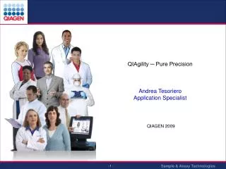 QIAgility ? Pure Precision Andrea Tesoriero Application Specialist QIAGEN 2009
