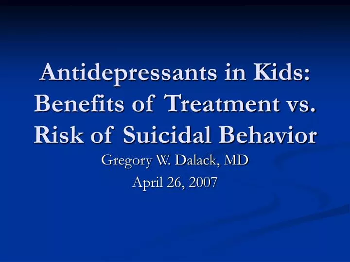 antidepressants in kids benefits of treatment vs risk of suicidal behavior