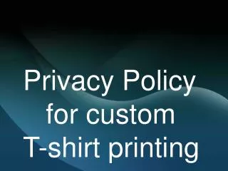 Privacy Policy for custom T-shirt printing