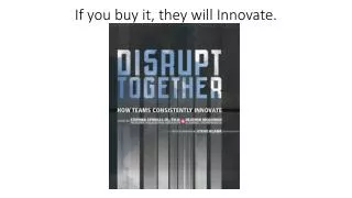 If you buy it, they will Innovate.