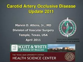 Marvin D. Atkins, Jr., MD Division of Vascular Surgery Temple, Texas, USA April 2011