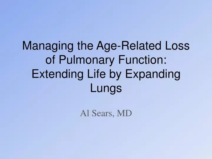 managing the age related loss of pulmonary function extending life by expanding lungs