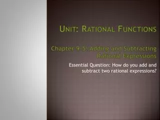Unit: Rational Functions Chapter 9-5: Adding and Subtracting Rational Expressions