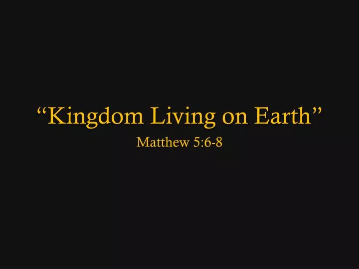 kingdom living on earth
