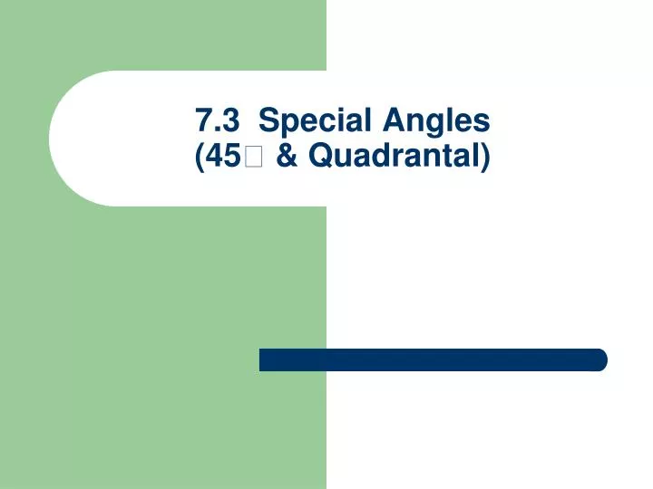7 3 special angles 45 quadrantal