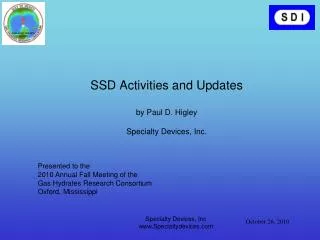 SSD Activities and Updates by Paul D. Higley Specialty Devices, Inc.