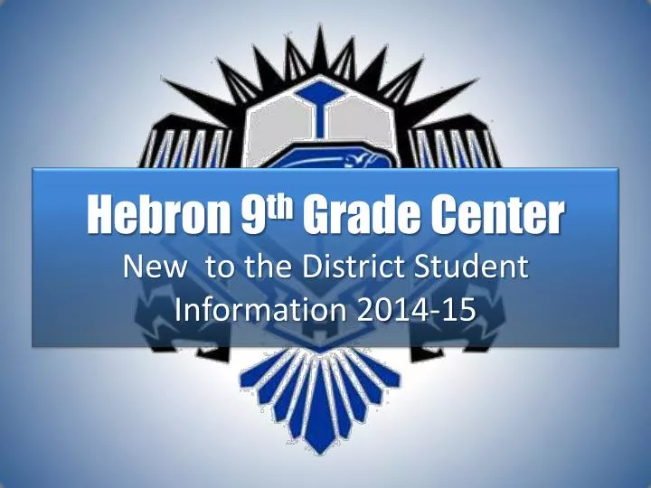 hebron 9 th grade center new to the district student information 2014 15