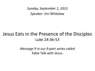 Sunday, September 1, 2013 Speaker: Jim Whitelaw