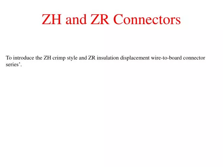 zh and zr connectors