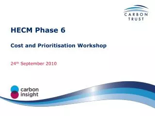 HECM Phase 6 Cost and Prioritisation Workshop 24 th September 2010