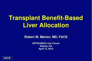 Transplant Benefit-Based Liver Allocation
