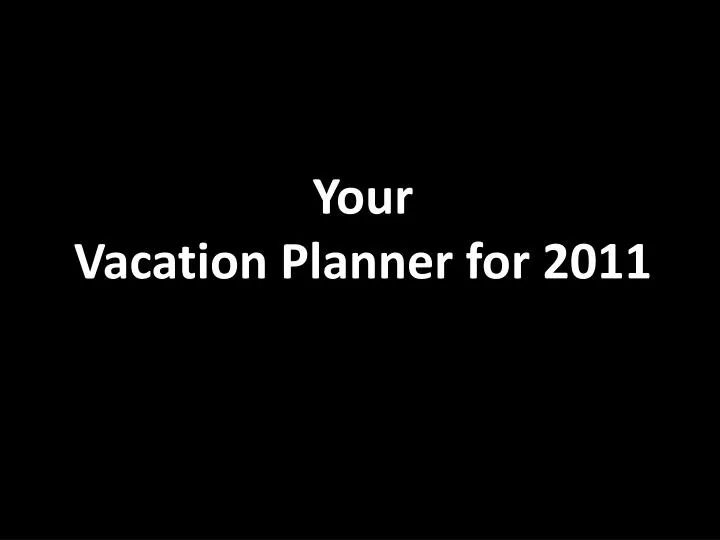 your vacation planner for 2011