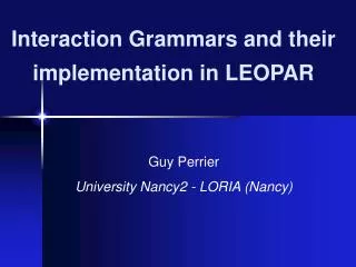 Interaction Grammars and their implementation in LEOPAR