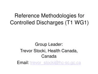 Reference Methodologies for Controlled Discharges (T1 WG1) ?