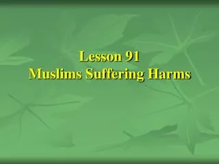 Lesson 91 Muslims Suffering Harms
