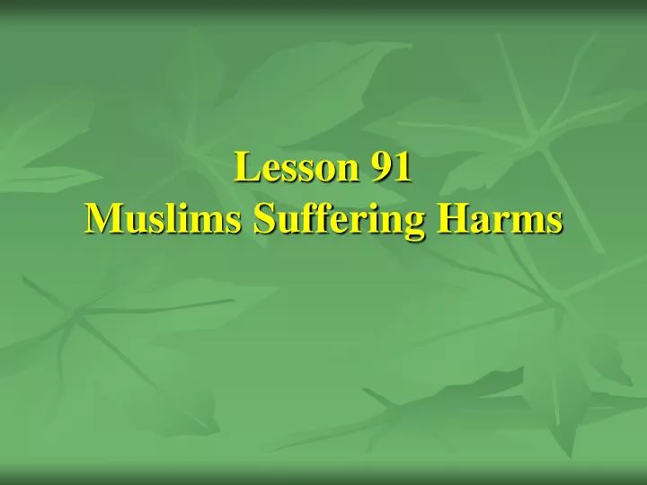 lesson 91 muslims suffering harms