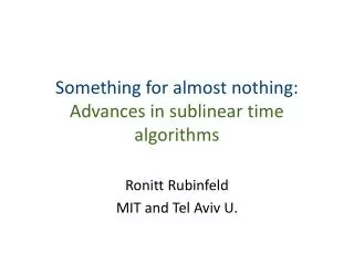 Something for almost nothing: Advances in sublinear time algorithms