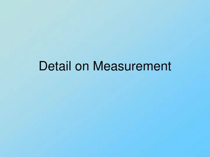 detail on measurement