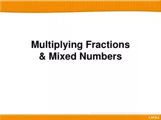 Multiplying Fractions &amp; Mixed Numbers