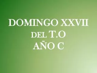 domingo xxvii del t o a o c