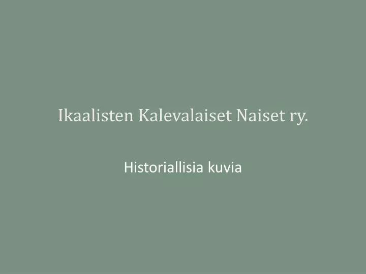 ikaalisten kalevalaiset naiset ry