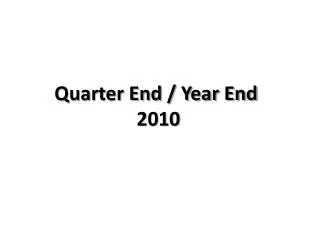 Quarter End / Year End 2010