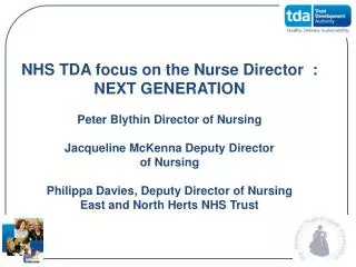 NHS TDA focus on the Nurse Director : NEXT GENERATION Peter Blythin Director of Nursing
