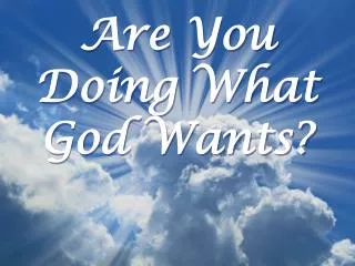 Are You Doing What God Wants?
