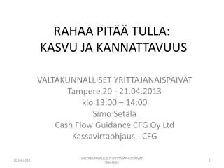 rahaa pit tulla kasvu ja kannattavuus