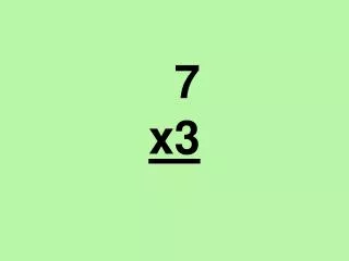 7 x3