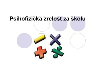 psihofizi ka zrelost za kolu