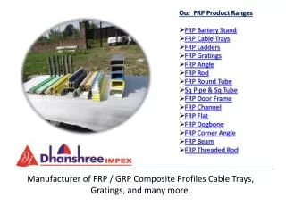 Manufacturer of FRP / GRP Composite Profiles Cable Trays, Gratings, and many more.