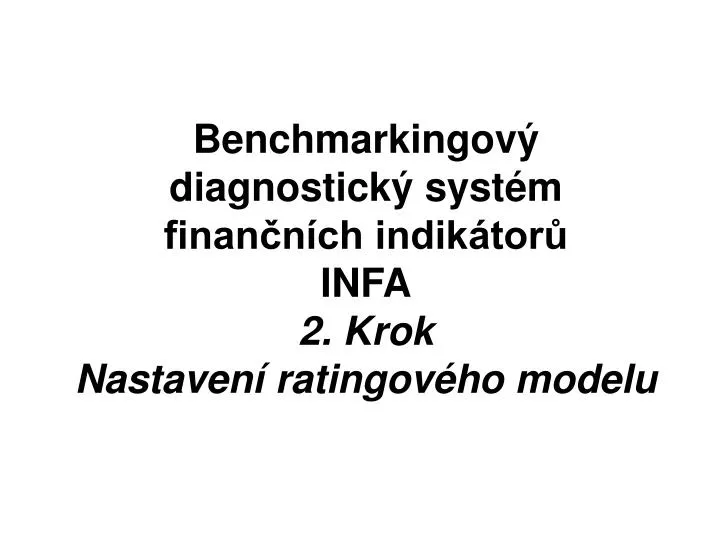 benchmarkingov diagnostick syst m finan n ch indik tor infa 2 krok nastaven ratingov ho modelu