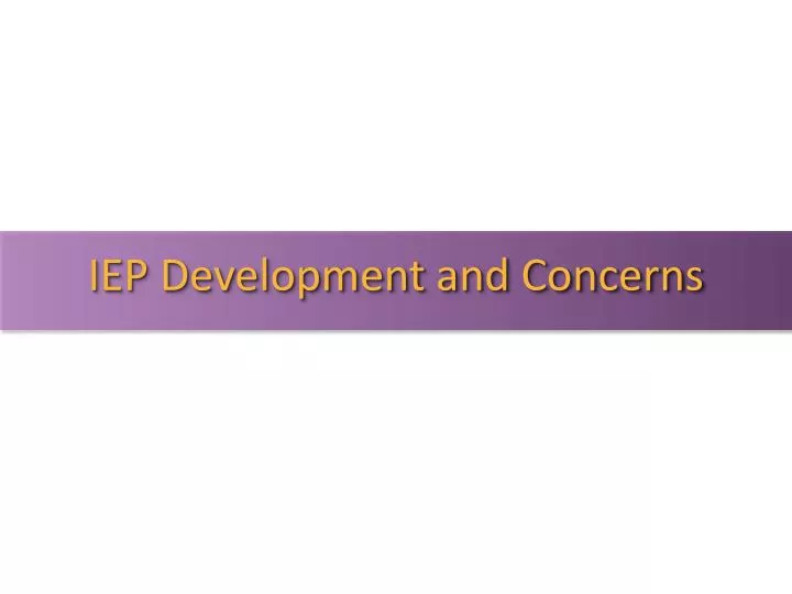iep development and concerns