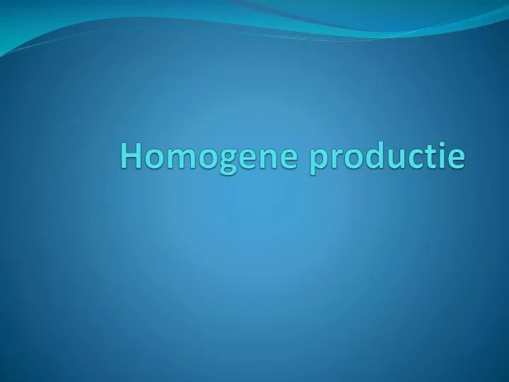homogene productie