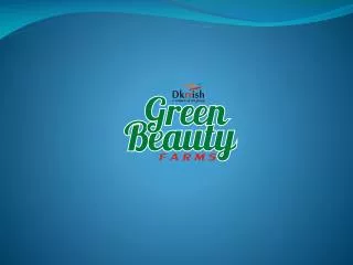 WELCOME TO GREEN BEAUTY FARMS
