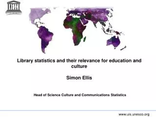 Library statistics and their relevance for education and culture Simon Ellis