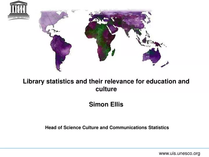 library statistics and their relevance for education and culture simon ellis