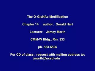 The O-GlcNAc Modification Chapter 14 author: Gerald Hart Lecturer: Jamey Marth